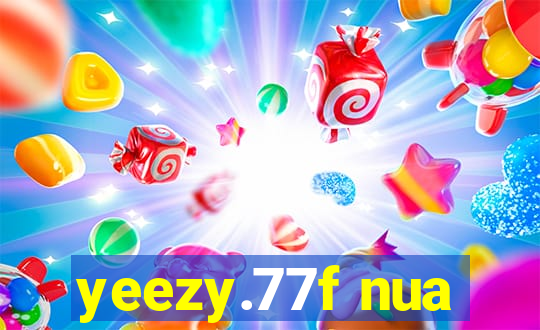 yeezy.77f nua